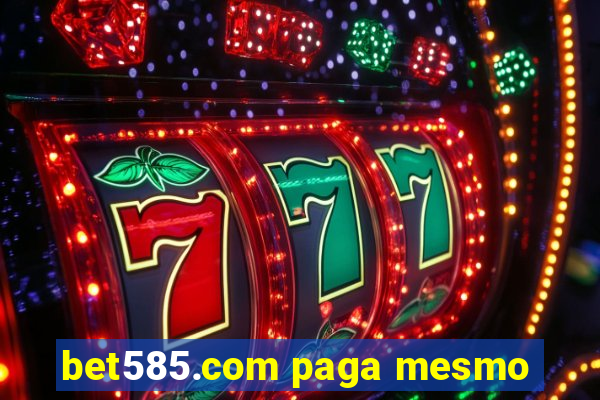 bet585.com paga mesmo